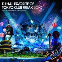 DJ HAL / DJハル / FAVORITE OF TOKYO CLUB FREAK 2010 2CD