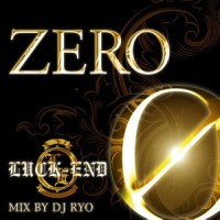 LUCK-END / ラックエンド / ZERO Mixed by DJ RYO