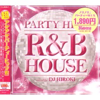 DJ HIROKI / DJヒロキ / PARTY HITS - R&B HOUSE -