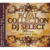 DJ SELECT / DJセレクト / ROYAL COLLECTION MEGAMIX 2010 99Tracks