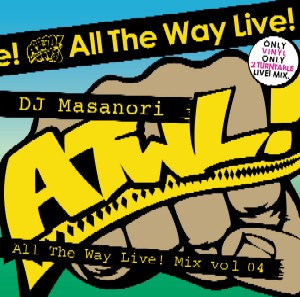 DJ MASANORI (ALL THE WAY LIVE!) / DJマサノリ / ALL THE WAY LIVE MIX 04