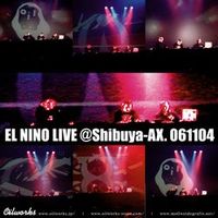 EL NINO / EL NINO (Olive Oil & FREEZ) / EL NINO LIVE @SIBUYA-AX 061104