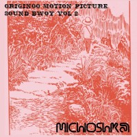 MICHIOSHKA / ORIGINOO MOTION PICTURE SOUND BWOY VOL.2