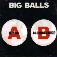 DJ SHOE & DJ SCRATCH NICE  / BIG BALLS