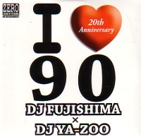 DJ FUJISHIMA x DJ YA-ZOO  / I LOVE 90 2CD