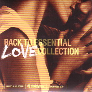 DJ daddykay / BACK TO ESSENTIAL - LOVE COLLECTION 2CD's
