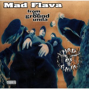 MAD FLAVA / マッド・フレイバ / From the Ground Unda