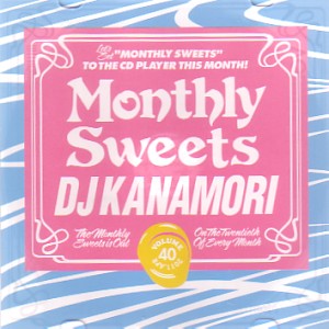 DJ KANAMORI (MONTHLY SWEETS) / DJカナモリ / SWEETEST THING - MONTHLY SWEETS VOL.40