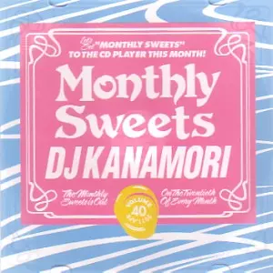 DJ KANAMORI (MONTHLY SWEETS) / DJカナモリ / SWEETEST THING - MONTHLY SWEETS VOL.40