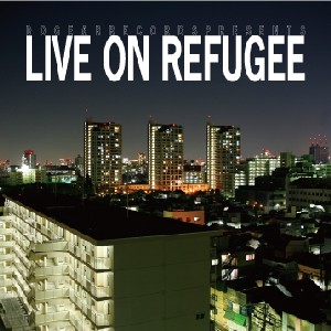 Live On Refugee The Mixtape/仙人掌｜HIPHOP/R&B｜ディスクユニオン 