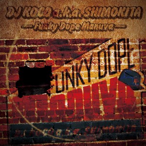 DJ KOCO aka SHIMOKITA / DJココ / FUNKY DOPE MANUVA