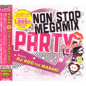 DJ ROC THE MASAKI / DJロック・ザ・マサキ  / NON STOP MEGA MIX PARTY - perfect