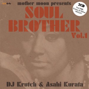 DJ KRUTCH & ASAHI KURATA / DJクラッチ アサヒ・クラタ / SOUL BROTHER VOL.1