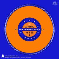 DJ PERRO a.k.a. P.QUESTION / DOGG a.k.a. DJ PERRO a.k.a. P.QUESTION / BACK TO JAPANESE HIP HOP 3