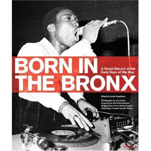 JOHAN KUGELBERG / Born in the Bronx: A Visual Record of the Early Days of Hip Hop