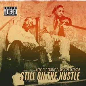 LARGE PROFESSOR & NEEK THE EXOTIC / ラージ・プロフェッサー&ニーク・ザ・エキゾチック / STILL ON THE HUSTLE (CD)