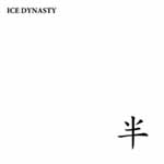 ICE DYNASTY / アイスダイナスティ / 半