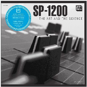27 SENS / SP-1200: THE ART AND THE SCIENCE