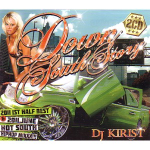 DOWN SOUTH STORY 2011.JUNE & 2011 1st HALF BEST 2CD/DJ KIRIST