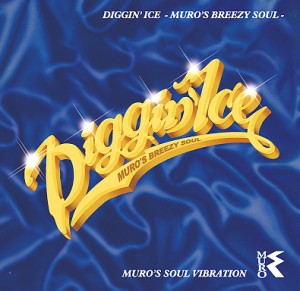 DJ MURO / DJムロ / Diggin' Ice -Muro's Breezy Soul- 2CD