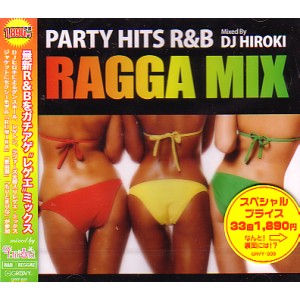 DJ HIROKI / DJヒロキ / PARTY HITS -R&B RAGGA HITS-