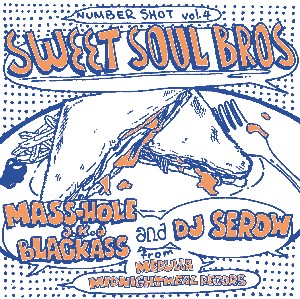 MASS-HOLE a.k.a BLACKASS & DJ SEROW / NUMBER SHOT vol.4 SWEET SOUL BROS
