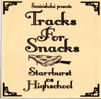 Starrburst & DJ Highschool / Tracks For Snacks Vol.1