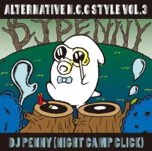 DJ PENNY (NIGHT CAMP CLICK) / ALTERNATICE N.C.C STYLE VOL.3