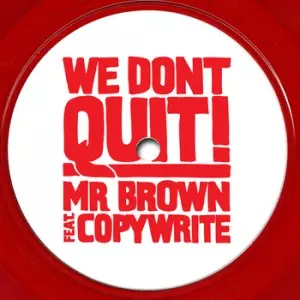 MR BROWN (HIPHOP) / WE DONT QUIT