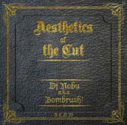 DJ NOBU aka BOMBRUSH! / Aesthetics Of The Cut