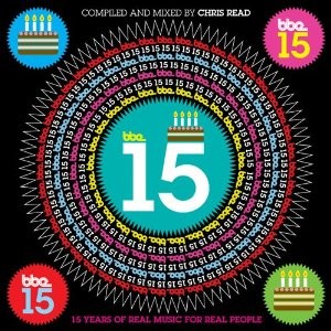 CHRIS READ / クリス・リード / BBE 15: 15 YEARS OF REAL MUSIC FOR REAL PEOPLE (2CD)