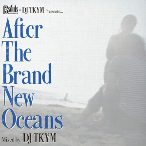 DJ TKYM / After The Brand New Oceans