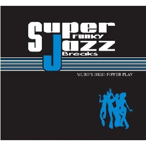 DJ MURO / DJムロ / Super Funky Jazz Breaks
