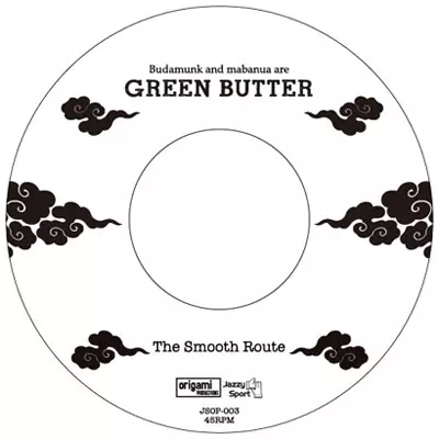 Green Butter (Budamunk+mabanua) / グリーン・バター / The Smooth Route / Where The Heart Is (butter instrumental)