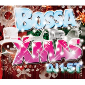 DJ 1-ST a.k.a SATOSHI / BOSSA DE CHRISTMAS