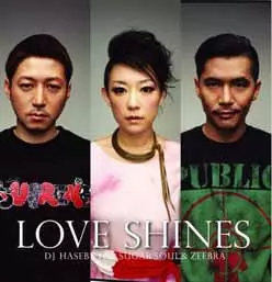 Love Shines ft.Sugar Soul & ZEEBRA/DJ HASEBE aka OLD NICK/DJハセベ
