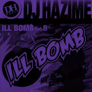ILL BOMB VOL.8/DJ HAZIME｜HIPHOP/R&B｜ディスクユニオン・オンライン