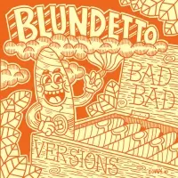 BLUNDETTO / ブルンデット / BAD BAD VERSIONS
