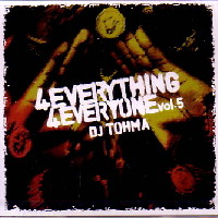 DJ TOHMA / 4 EVERYTHING 4 EVERYONE VOL.5