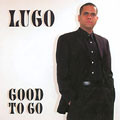 LUGO / GOOD TO GO