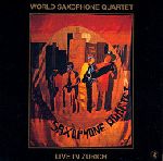 WORLD SAXOPHONE QUARTET / ワールド・サキソフォン・カルテット / LIVE IN ZURICH