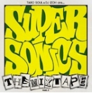 SUPER SONICS (TARO SOUL & DJ威蔵) / スーパー・ソニックス / SUPER SONICS THE MIXTAPE VOL.1