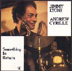 JIMMY LYONS & ANDREW CYRILLE / ジミー・ライオンズ&アンドリュー・シリル / SOMETHING IN RETURN