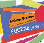 ANTHONY BRAXTON / アンソニー・ブラクストン / EUGENE(1989)