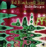 ED BLACKWELL / エド・ブラックウェル / WALLS-BRIDGES(2CD)