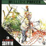 ウィリアム・パーカー / IN ORDER TO SURVIVE