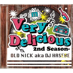 DJ HASEBE aka OLD NICK / DJハセベ aka オールドニック / VERY DELICIOUS -2nd Season-