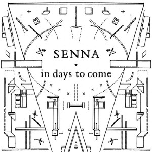 SENNA / IN DAYS TO COME