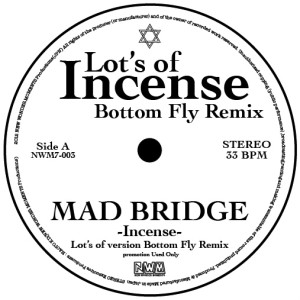 MAD BRIDGE / マッド・ブリッジ / -INCENSE- LOT'S OF VERSION BOTTOM FLY REMIX