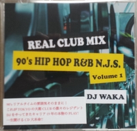 DJ WAKA / REAL CLUB MIX 90'S HIPHOP R&B N.J.S. Volume 1